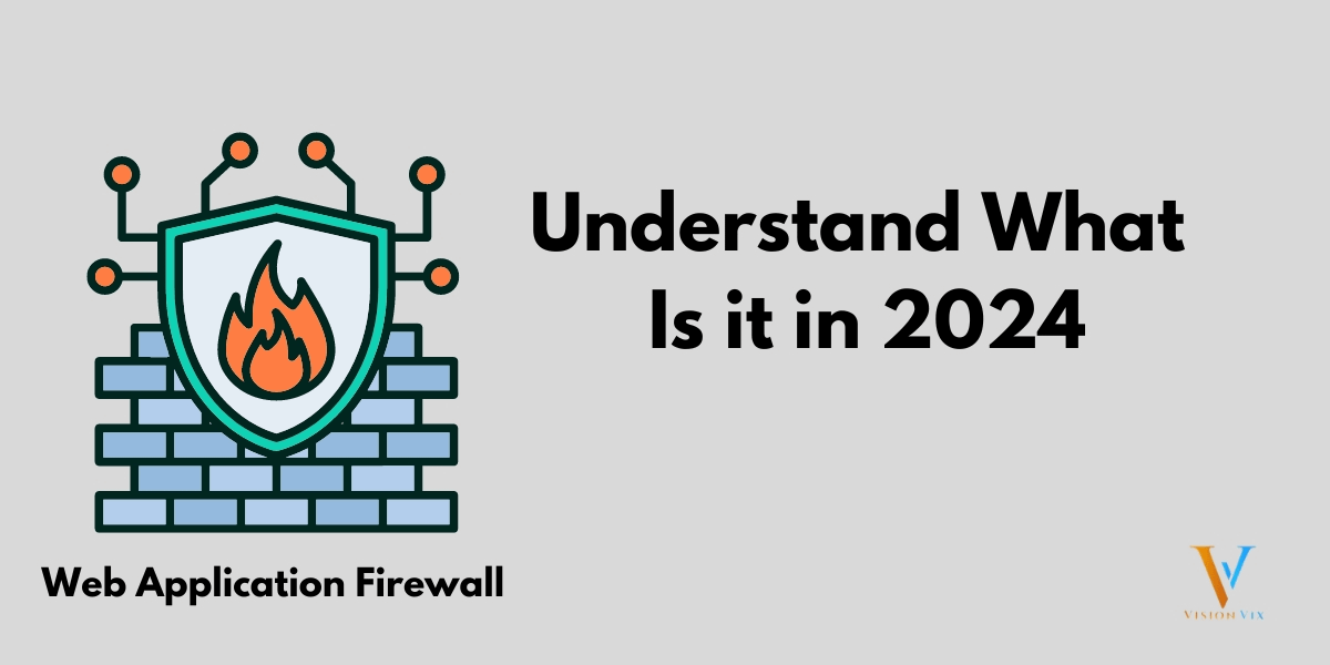 Understand What Is A Web Application Firewall In 2024   Feature Image Of Understand What Is A Web Application Firewall In 2024 