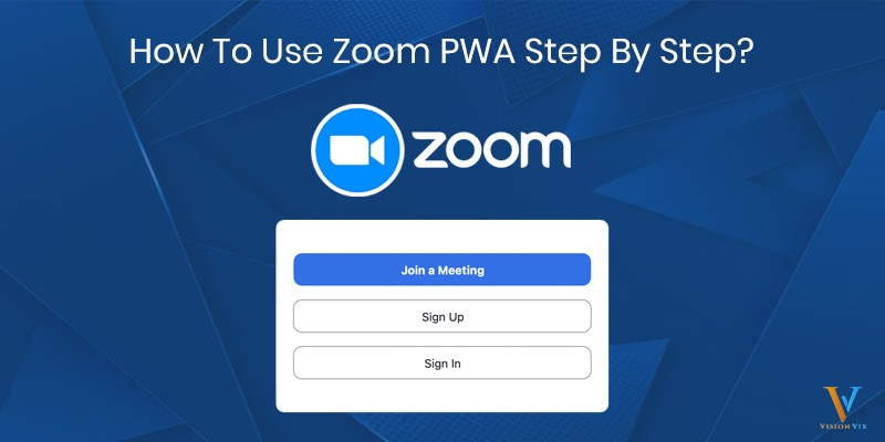 How to Use Zoom PWA Step by Step?