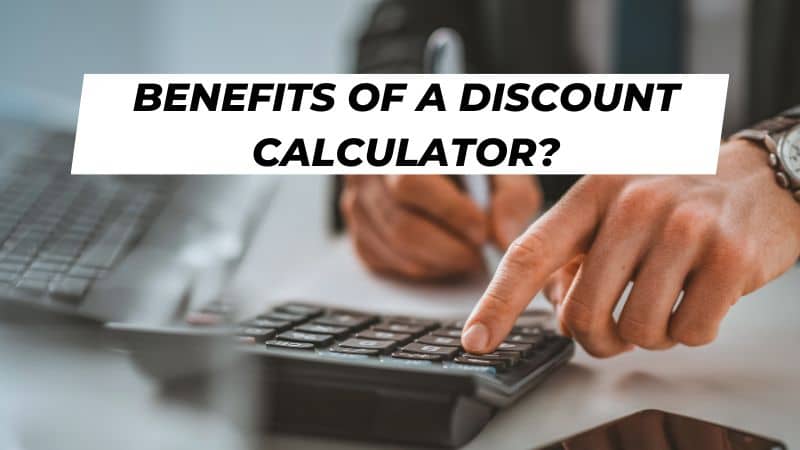 Benefits of Using a Discount Calculator 