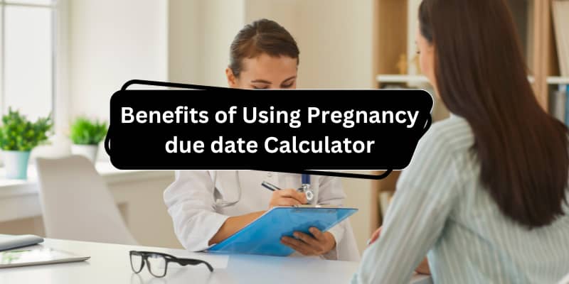 Benefits of Using a Pregnancy Due Date Calculator