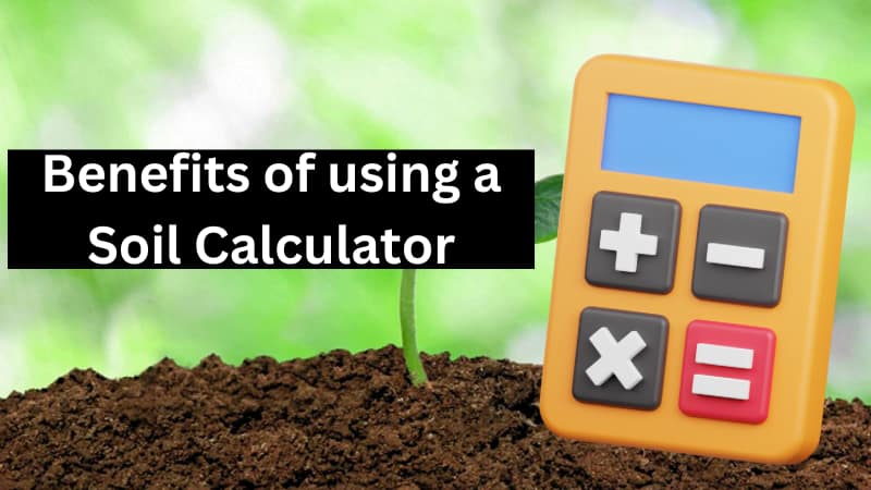 Benefits of Using a Soil Calculator 