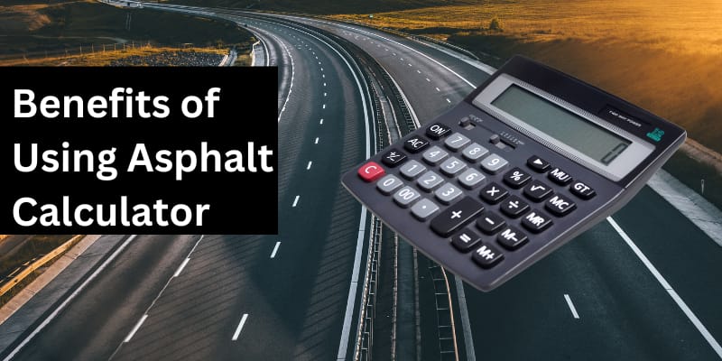 Benefits of Using an Asphalt Calculator