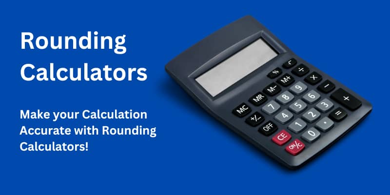 What is a Rounding Calculator? 