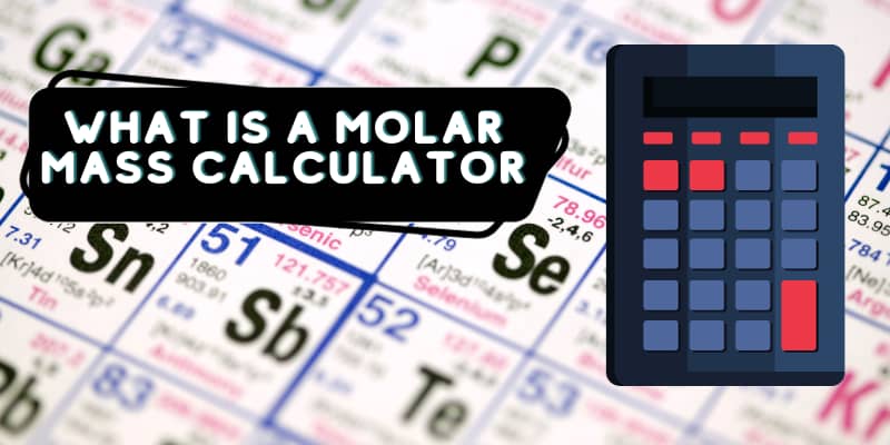 What is a Molar Mass Calculator